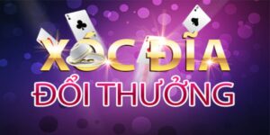 xóc đĩa đổi thưởng online